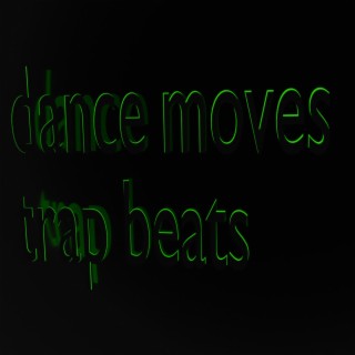 dance moves trap beats