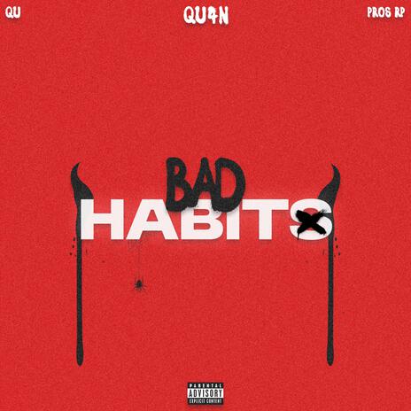 Bad Habits ft. Pros Rp & Qu | Boomplay Music