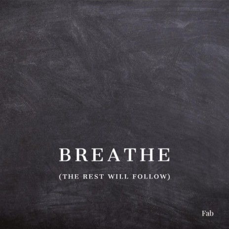 Breathe (The Rest Will Follow) | Boomplay Music