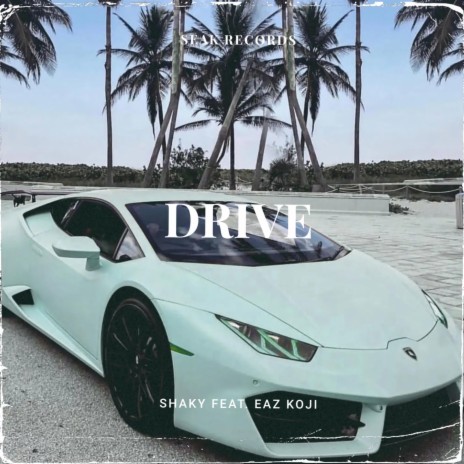 Drive ft. Eaz Koji | Boomplay Music