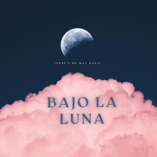 BAJO LA LUNA