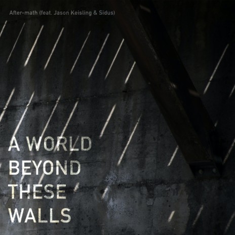 A World Beyond These Walls ft. Jason Keisling & Sidus | Boomplay Music