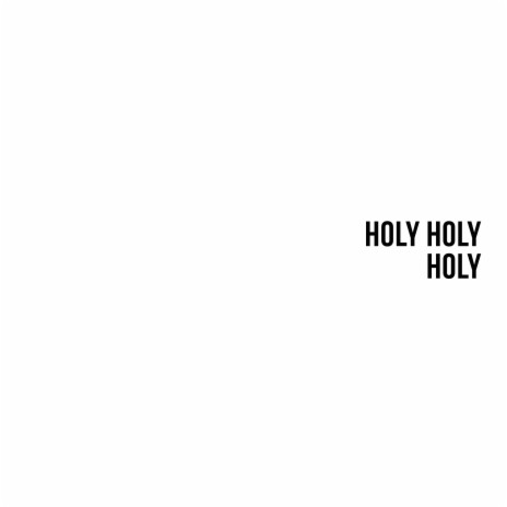 Holy Holy Holy (Acoustic) | Boomplay Music