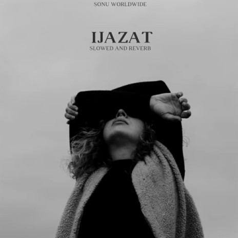 Ijazat (Slowed and Reverb) | Boomplay Music