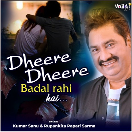 Dheere Dheere Badal Rahi Hai ft. Rupankita Papari Sarma | Boomplay Music