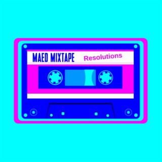 Maed Mixtape - Resolutions