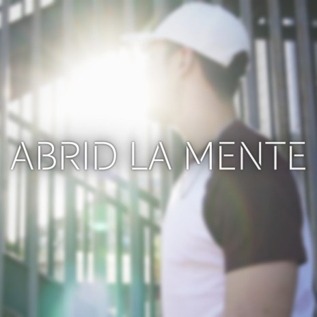 Abrid la Mente | Boomplay Music