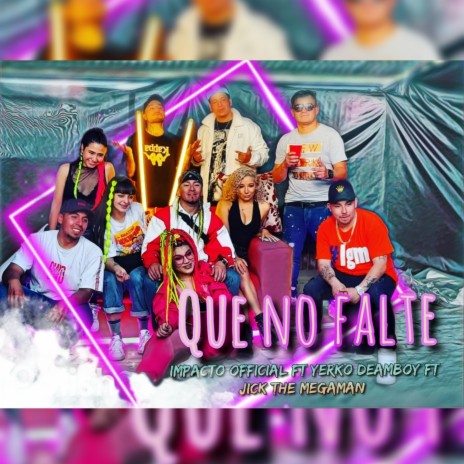 Que no falte ft. Yerko Deamboy & Jick The Megaman | Boomplay Music