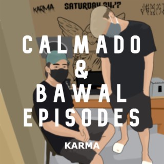Calmado & Bawal Episodes