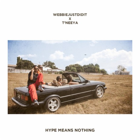 Hype Means Nothing ft. T'neeya | Boomplay Music