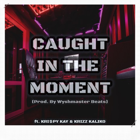 Caught In The Moment ft. Kri$py Kay & Krizz Kaliko