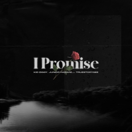 I Promise ft. Junior Pasare & True Story Gee | Boomplay Music