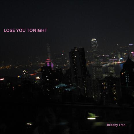 LOSE YOU TONIGHT | Boomplay Music