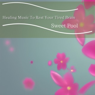 Healing Music to Rest Your Tired Brain