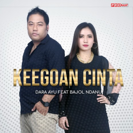 Keegoan Cinta ft. Bajol Ndanu | Boomplay Music