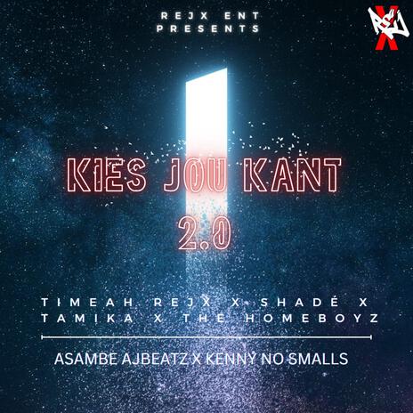 Kies Jou Kant 2.0 ft. Timeah Rejx, Dede', Tamika, The HomeBoyz 7580 & Kennie no Smalls | Boomplay Music