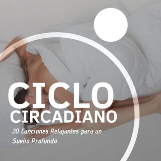 Ciclo Circadiano: 20 Canciones Relajantes para un Sueño Profundo