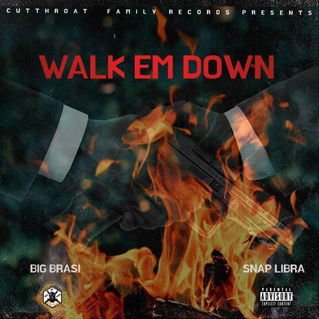 Walk Em Down ft. Snap Libra