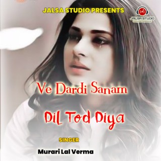 Ve Dardi Sanam Tune Dil Ko