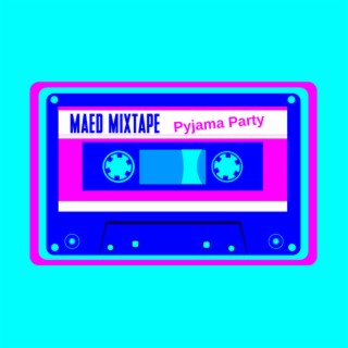 Maed Mixtape - Pyjama Party