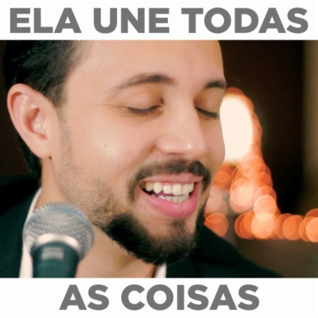 Ela Une Todas as Coisas ft. Kleber Belmiro, Mauricio Lafoucade & Bruno Macarrão | Boomplay Music