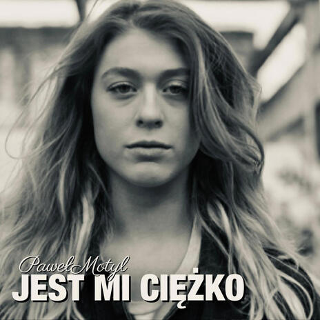 JEST MI CIĘŻKO | Boomplay Music