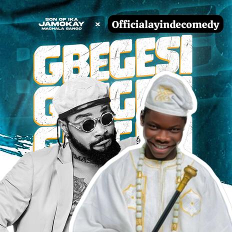 Gbegesi ft. Jamokay & Ayinde Comedy | Boomplay Music