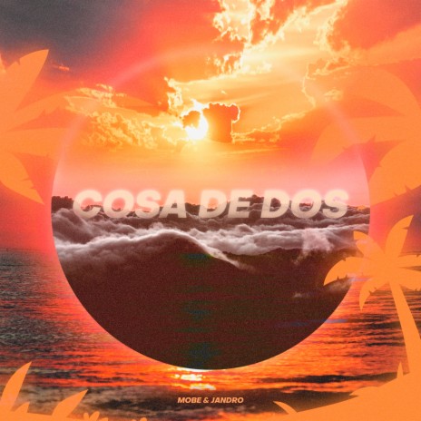 Cosa de Dos ft. Mobe | Boomplay Music