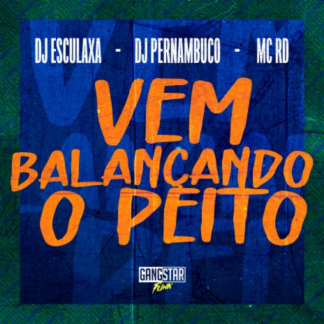 Vem Balançando o Peito ft. Dj Esculaxa & DJ Pernambuco | Boomplay Music