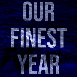 Our Finest Year lyrics | Boomplay Music