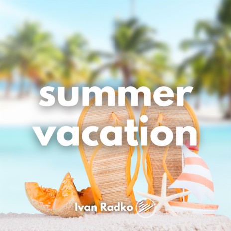 Summer Vacation | Boomplay Music