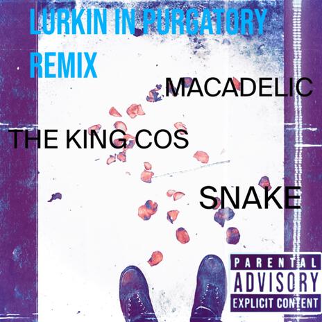 Lurkin In Purgatory// (Remix) ft. THE KING COS & Snake | Boomplay Music