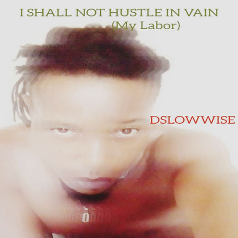 I Shall Not Hustle in Vain {My Labor} | Boomplay Music