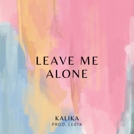 Leave me Alone | Boomplay Music