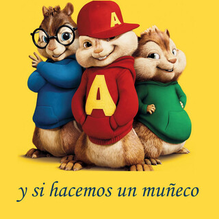 y si hacemos un muñeco - alvin y las ardillas