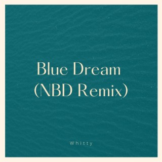 Blue Dream (NBD Remix)