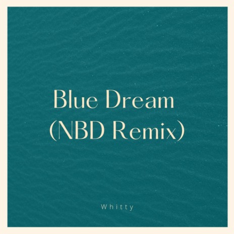 Blue Dream (NBD Remix) | Boomplay Music