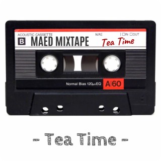 Maed Mixtape - Tea Time
