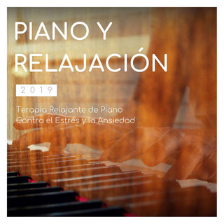 Piano y Relajación 2019: Terapia Relajante de Piano Contra el Estrés y la Ansiedad