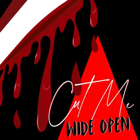 Cut Me Wide Open