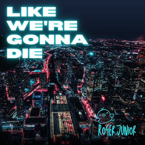 Like We're Gonna Die | Boomplay Music