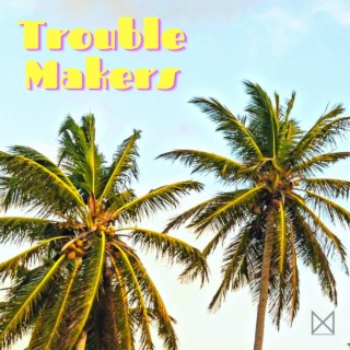 Trouble Makers