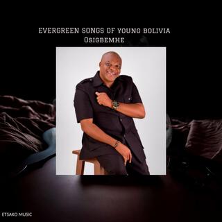 Evergreen Songs Of Young Bolivia Osigbemhe