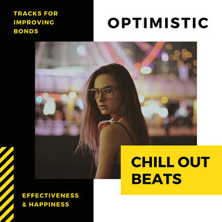 Optimistic Chill Out Beats: Tracks for Improving Bonds, Effectiveness & Happiness