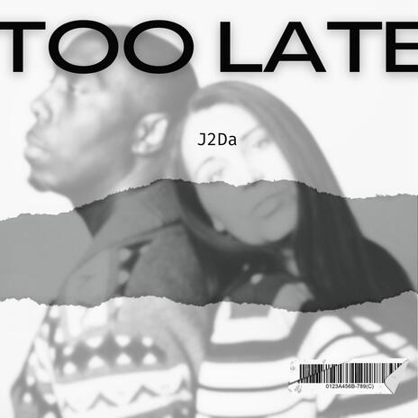 Too Late | Boomplay Music