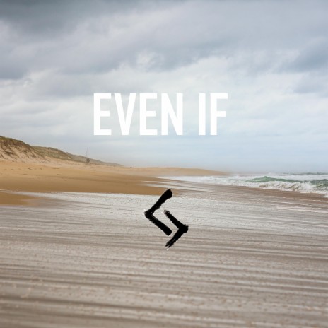 EVEN IF | Boomplay Music