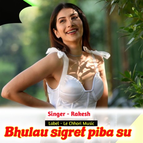 Bhulau Sigret Piba Su (Original) | Boomplay Music