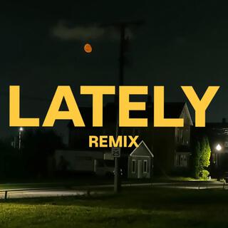 Lately Remix lyrics | Boomplay Music