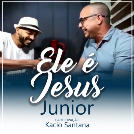 Ele É Jesus ft. Kacio Santana | Boomplay Music