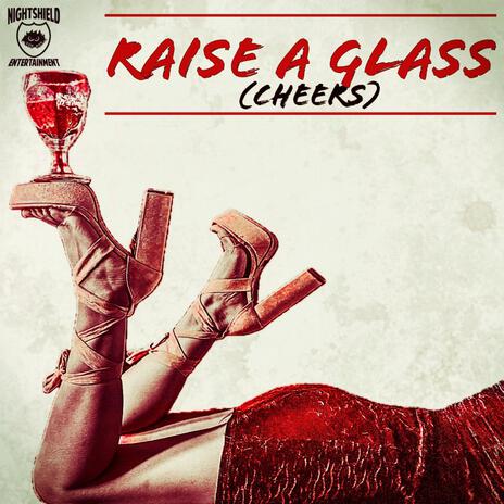 Raise A Glass (Cheers) | Boomplay Music